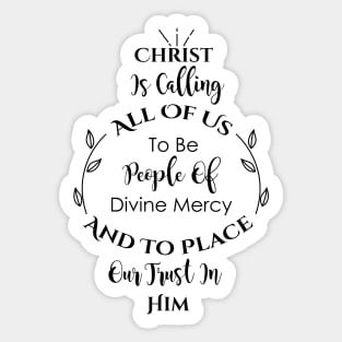 Christ is calling all of us to be People of Divine Mercy and to place our trust in Him Sticker